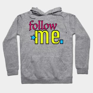 FOLLOW ME ! Hoodie